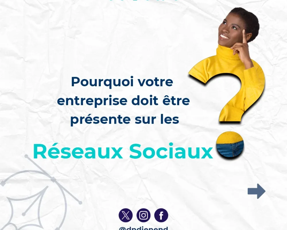 Pourquoi votre entreprise doit être présente sur les réseaux sociaux ?
